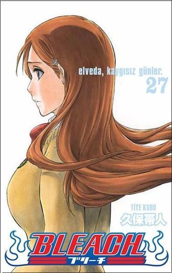 Bleach 27.Cilt-Elveda Kaygısız Günler - Tite Kubo - Gerekli Şeyler