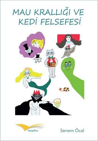 Mau Krallığı ve Kedi Felsefesi - Senem Öcal - Kitapana