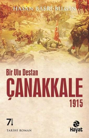 Bir Ulu Destan Çanakkale 1915 - Hasan Basri Bilgin - Hayat Yayıncılık