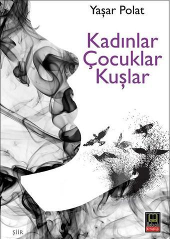 Kadınlar Çocuklar Kuşlar - Yaşar Polat - Babıali Kitaplığı