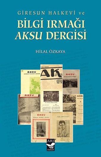 Giresun Halkevi ve Bilgi Irmağı Aksu Dergisi - Hilal Özkaya - Arı Sanat Yayınevi