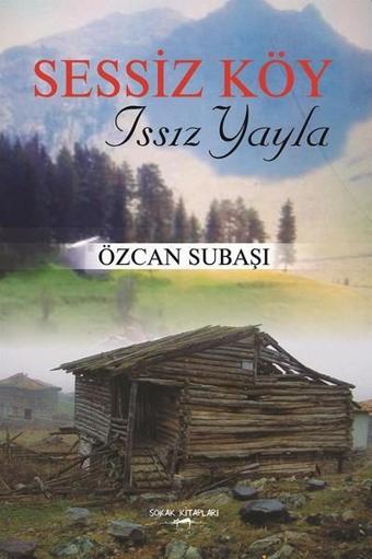 Sessiz Köy-Issız Yayla - Özcan Subaşı - Sokak Kitapları Yayınları