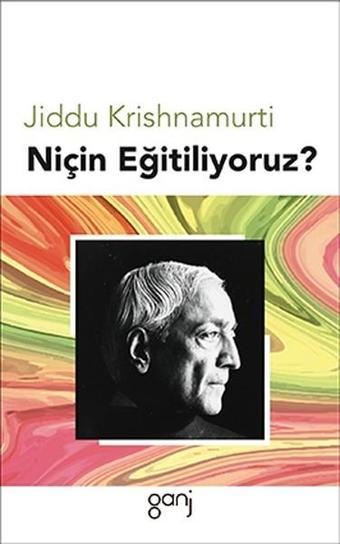 Niçin Eğitiliyoruz? - Jiddu Krishnamurti - Ganj Yayınları