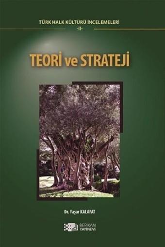 Teori ve Strateji-Türk Halk Kültürü İncelemeleri 2 - Yaşar Kalafat - Berikan Yayınevi