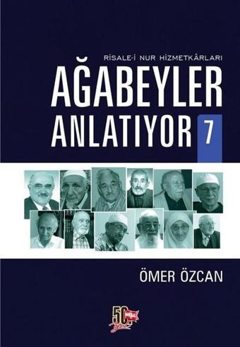 Ağabeyler Anlatıyor 7-Risale-i Nur Hizmetkarları - Ömer Özcan - Nesil Yayınları