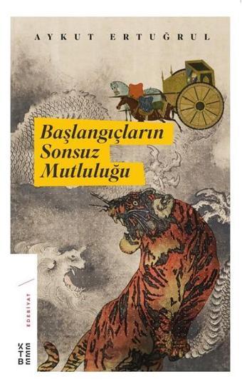 Başlangıçların Sonsuz Mutluluğu - Aykut Ertuğrul - Ketebe