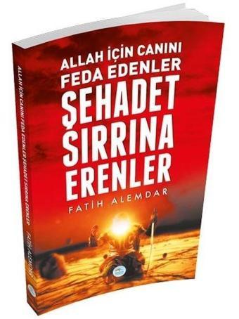 Şehadet Sırrına Erenler - Fatih Alemdar - Mavi Çatı Yayınları