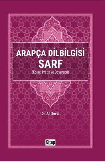 Arapça Dilbilgisi Sarf - Kolay, Pratik ve Doyurucu - Ali Sevdi - Kitap Dünyası