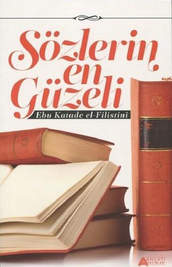 Sözlerin En Güzeli - Katade el-Filistini - Anlatı Yayınları