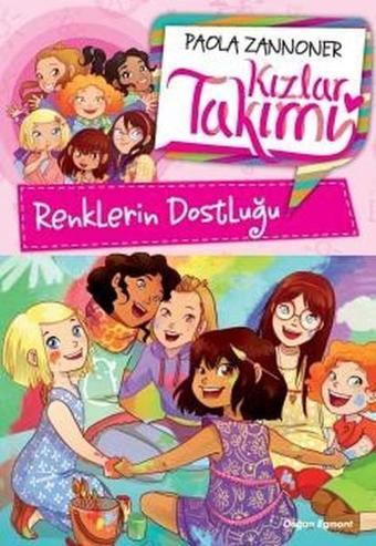 Renklerin Dostluğu-Kızlar Takımı - Paola Zannoner - Doğan ve Egmont Yayıncılık