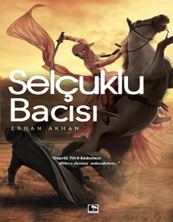 Selçuklu Bacısı - Erhan Akhan - Çınaraltı Yayınları