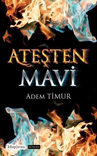 Ateşten Mavi - Adem Timur - Kitap Arası