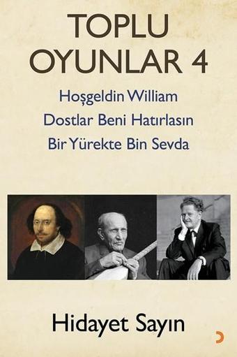 Toplu Oyunlar 4-Hoş Geldin William Dostlar Beni Hatırlasın Bir Yürekte Bin Sevda - Hidayet Sayın - Cinius Yayınevi