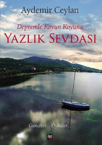 Depremle Koyun Koyuna: Yazlık Sevdası - Aydemir Ceylan - İleri Yayınları