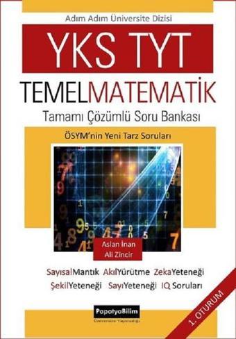 YKS-TYT Temel Matematik Tamamı Çözümlü Soru Bankası - Aslan İnan - Papatya Bilim