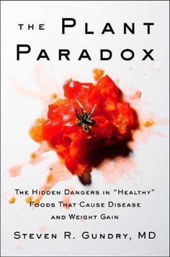 The Plant Paradox: The Hidden Dangers in Healthy Foods That Cause Disease and Weight Gain - Harper