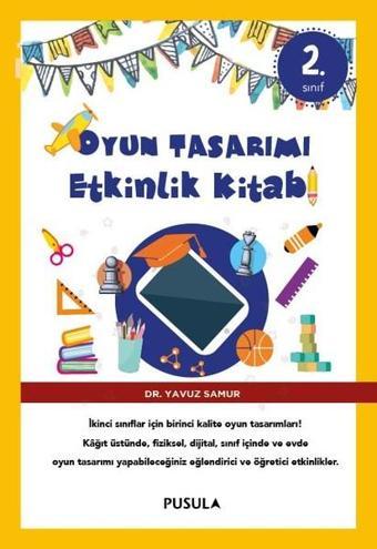 Oyun Tasarımı Etkinlik Kitabı 2 - Yavuz Samur - Pusula Yayıncılık