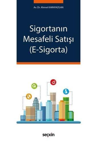 Sigortanın Mesafeli Satışı E-Sigorta - Ahmet Karayazgan - Seçkin Yayıncılık