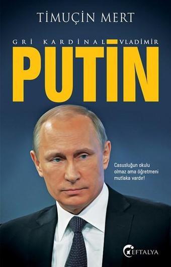 Gri Kardinal Vladimir Putin - Timuçin Mert - Eftalya Yayınları