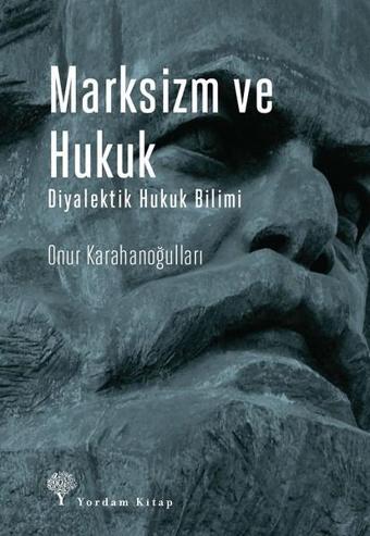 Marksizm ve Hukuk-Diyalektik Hukuk Bilimi - Onur Karahanoğulları - Yordam Kitap