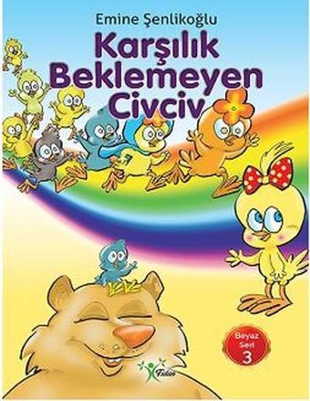 Karşılık Beklemeyen Civciv-Beyaz Seri 3 - Emine Şenlikoğlu - Fidan