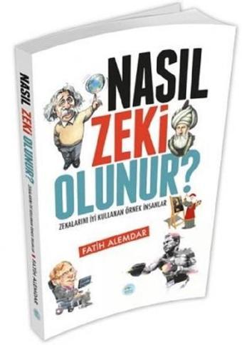 Nasıl Zeki Olunur? - Fatih Alemdar - Mavi Çatı Yayınları