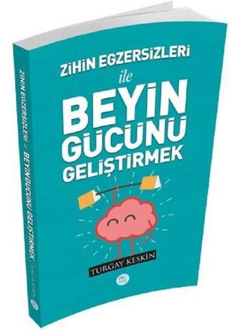 Zihin Egzersizleri ile Beyin Gücün Geliştirmek - Turgay Keskin - Mavi Çatı Yayınları