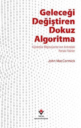Geleceği Değiştiren Dokuz Algoritma - John MacCormick - Tübitak Yayınları