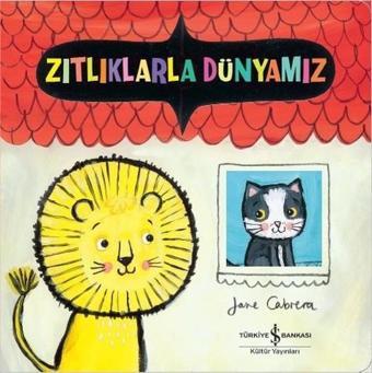 Zıtlıklarla Dünyamız - Jane Cabrera - İş Bankası Kültür Yayınları