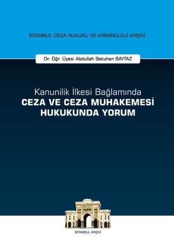 Kanunilik İlkesi Bağlamında Ceza ve Ceza Muhakemesi Hukukunda Yorum - Abdullah Batuhan Baytaz - On İki Levha Yayıncılık