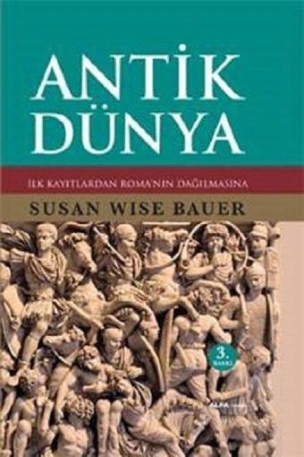 Antik Dünya - Susan Wise Bauer - Alfa Yayıncılık