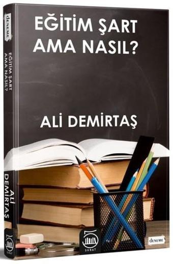 Eğitim Şart Ama Nasıl? - Ali Demirtaş - 5 Şubat Yayınları