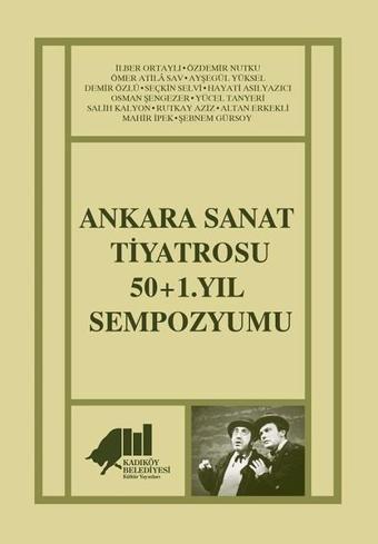 Ankara Sanat Tiyatrosu 50+1.Yıl Sempozyumu - Kolektif  - Kadıköy Belediyesi Kültür Yayınları