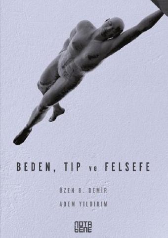 Beden Tıp ve Felsefe - Adem Yıldırım - Nota Bene Yayınları