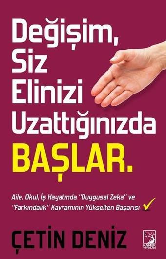 Değişim Siz Elinizi Uzattığınızda Başlar - Çetin Deniz - Kamer Yayınları