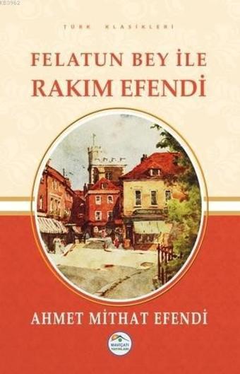 Felatun Bey ile Rakım Efendi - Mavi Çatı Yayınları