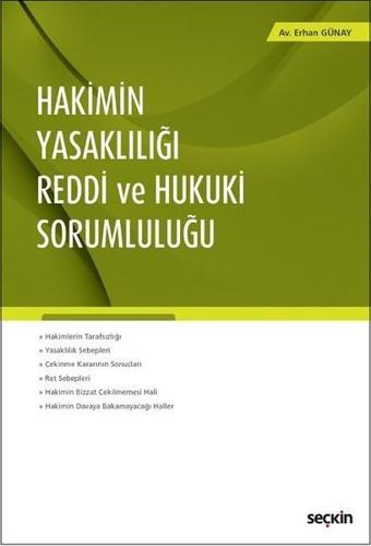 Hakimin Yasaklılığı Reddi ve Hukuki Sorumluluğu - Erhan Günay - Seçkin Yayıncılık
