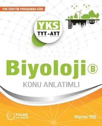 YKS-TYT-AYT Biyoloji B Konu Anlatımlı - Bilgehan Peri - Palme Yayınları