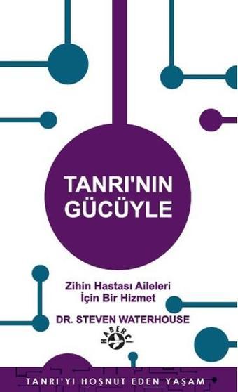 Tanrı'nın Gücüyle-Zihin Hastası Aileleri için Bir Hizmet - Steven Waterhouse - Haberci