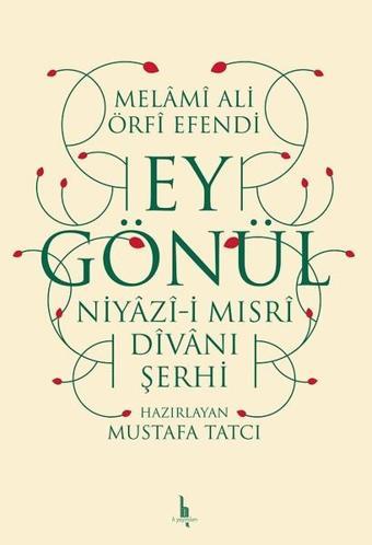 Ey Gönül-Niyazi-i Mısri Divanı Şerhi - Melami Ali Urfi Efendi - H Yayınları