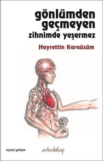 Gönlümden Geçmeyen Zihnimde Yeşermez - Hayrettin Karaüzüm - Artos Kitap