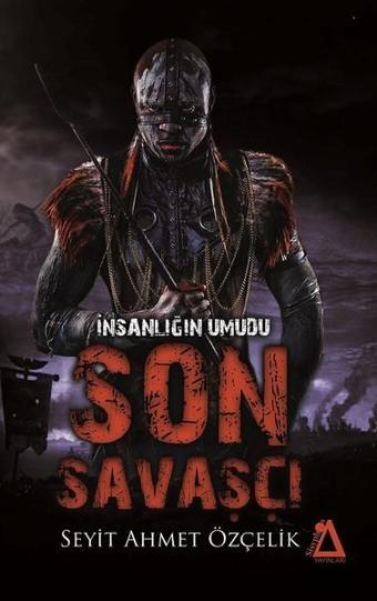 İnsanlığın Umudu Son Savaşçı - Seyit Ahmet Özçelik - Sisyphos Yayınları