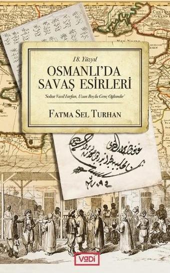 18.Yüzyıl Osmanlı'da Savaş Esirleri - Fatma Sel Turhan Turhan - Vadi Yayınları