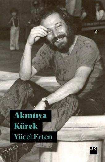 Akıntıya Kürek - Yücel Erten - Doğan Kitap