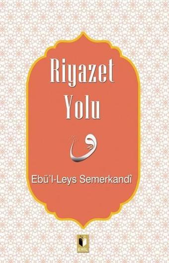 Riyazet Yolu - Ebü'l - Leys Semerkandi - Ehil