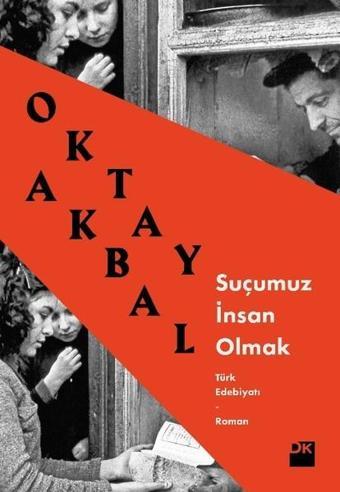 Suçumuz İnsan Olmak - Oktay Akbal - Doğan Kitap