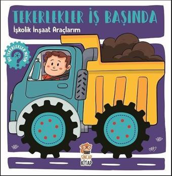 İşkolik İnşaat Araçlarım-Tekerlekler İş Başında - Hilal Sivri - Sincap Kitap