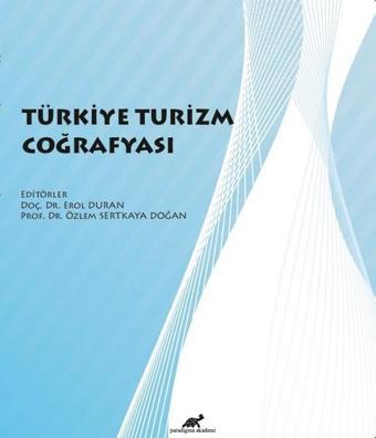 Türkiye Turizm Coğrafyası - Kolektif  - Paradigma Akademi Yayınları