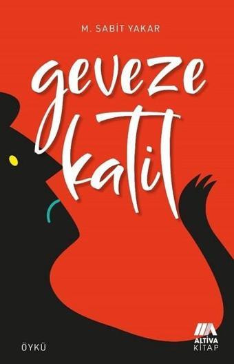 Geveze Katil - M. Sabit Yakar - Altiva Kitap