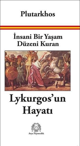 İnsanı Bir Yaşam Düzeni Kuran Lykurgos'un Hayatı - Plutarkhos  - Arya Yayıncılık